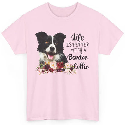 Floral Life Is Better With Border Collie Dog Mom Mothers Day Classic Unisex T-Shirt