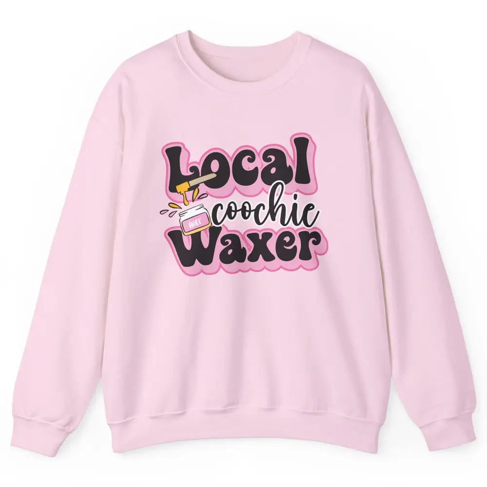 Wax Specialist Local Coochie Waxer Cosmetology Wax Hustler Unisex Crewneck Sweatshirt