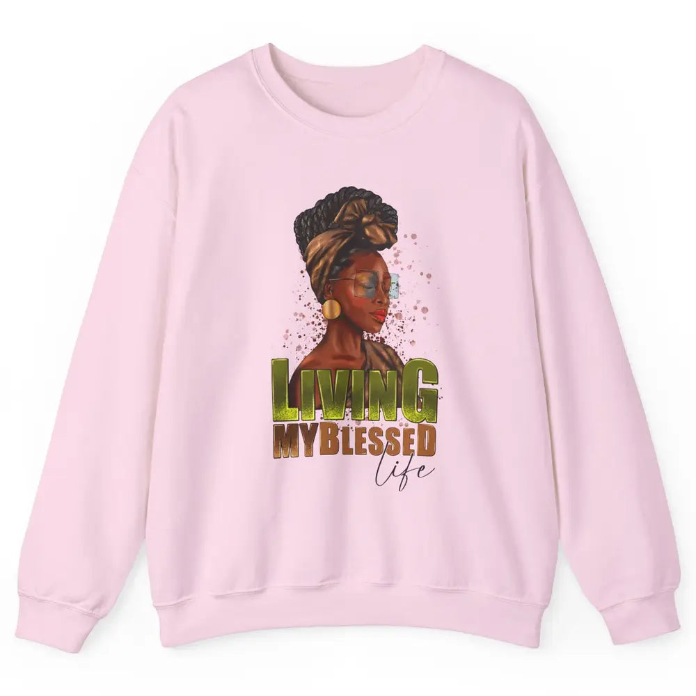 Afro Black Queen Living My Blessed Life Christian Queen Unisex Crewneck Sweatshirt