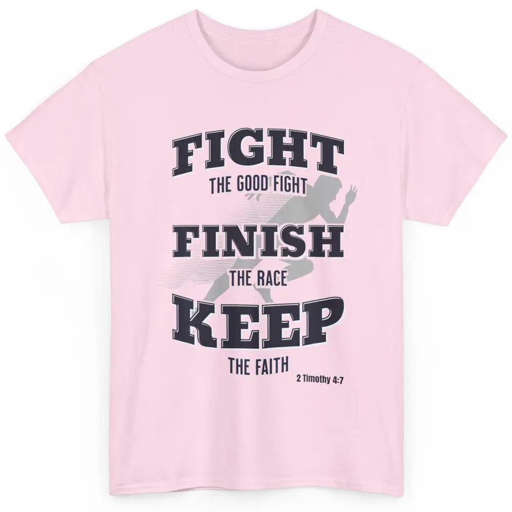 Fight Good Finish Race Keep Faith Bible Verse Christian God Classic Unisex T-Shirt