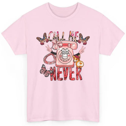 Funny Call Me Never Pink Telephone Sarcastic Western Girl Classic Unisex T-Shirt