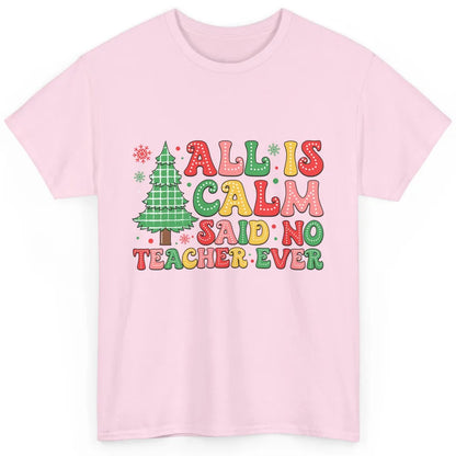 Christmas Teacher All Is Calm Xmas Tree Teaching Classic Unisex T-Shirt