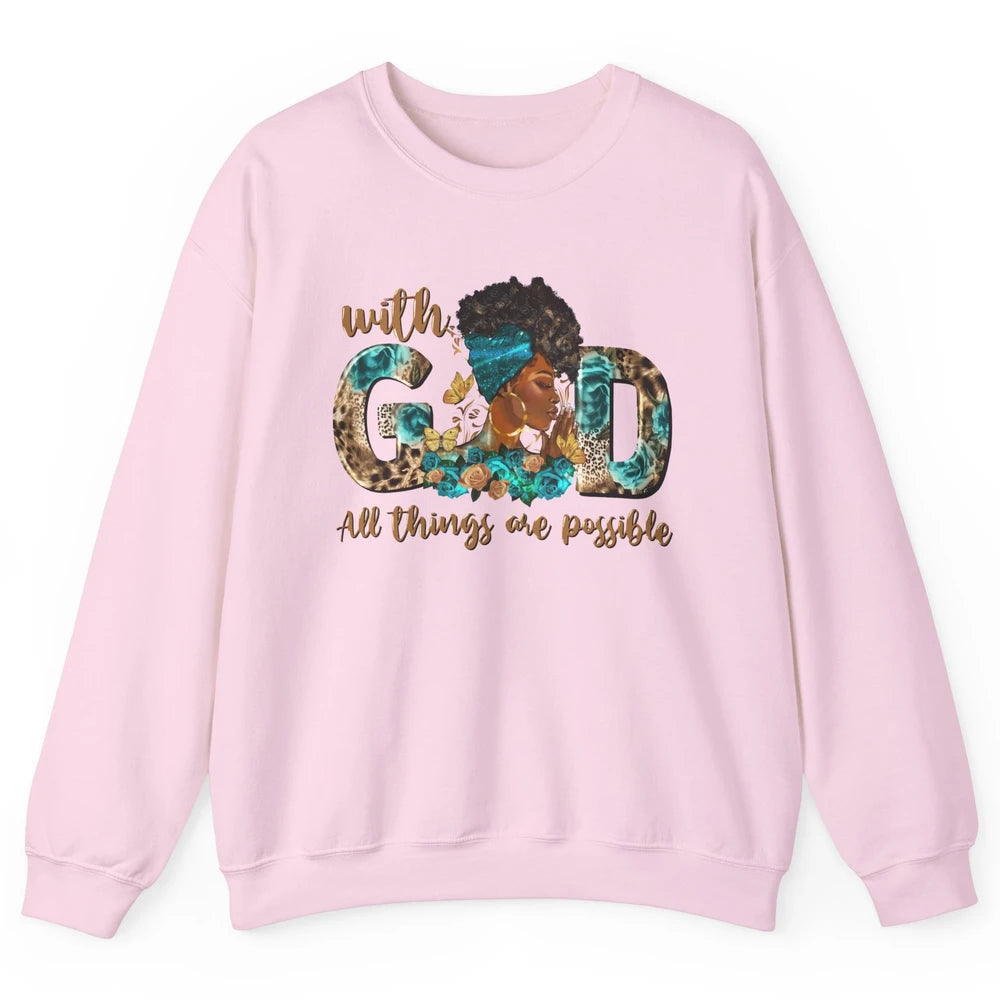 With God All Things Are Possible Black Woman Christian Unisex Crewneck Sweatshirt