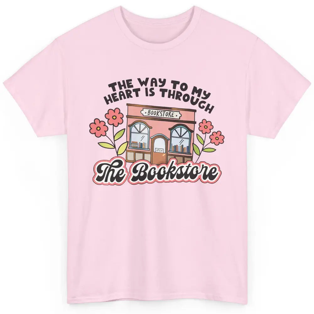 Bookish Girl Way To My Heart is Through Bookstore Booknerd Classic Unisex T-Shirt