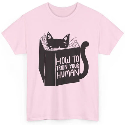 Funny Cat Reading Book How To Train Your Human Cat Mom Gift Classic Unisex T-Shirt