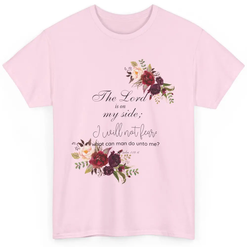 Floral Christian Lord On My Side I Will Not Fear Bible Verse Classic Unisex T-Shirt