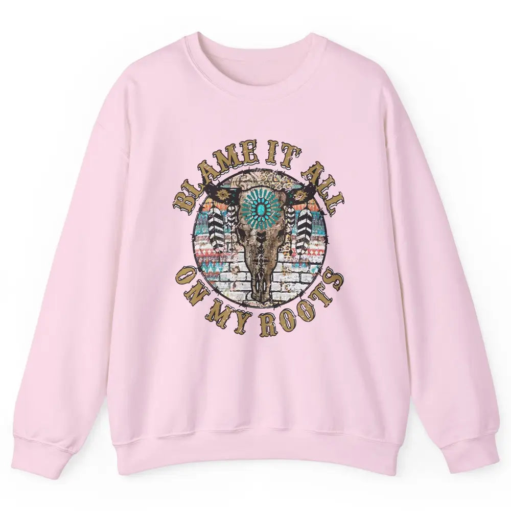 Boho Bull Skull Blame It All On My Roots Western Country Unisex Crewneck Sweatshirt