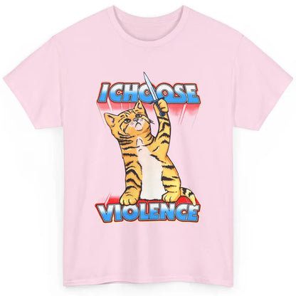 Funny Cat I Choose Violence Sarcastic Cat Lovers Humorous Classic Unisex T-Shirt