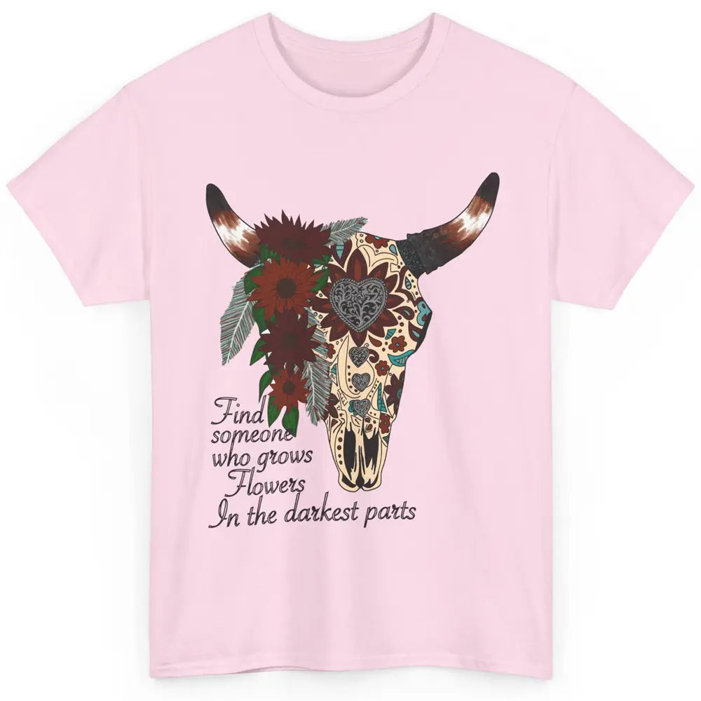 Boho Bull Skull Find Someone Who Grow Flower Western Country Classic Unisex T-Shirt