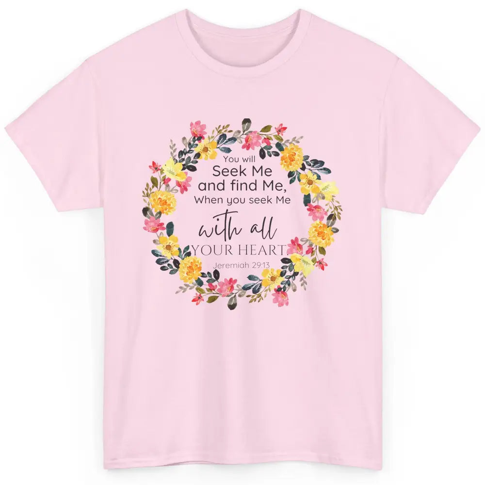 Floral Christian You Seek Me With All Your Heart Bible Verse Classic Unisex T-Shirt