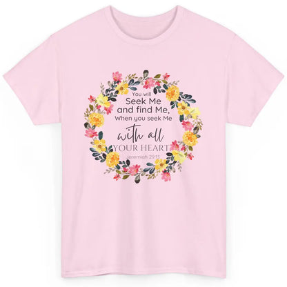 Floral Christian You Seek Me With All Your Heart Bible Verse Classic Unisex T-Shirt