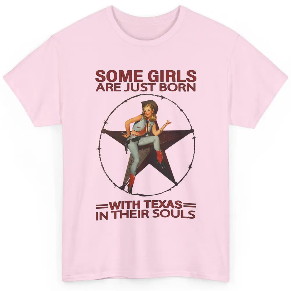 Some Girls Born With Texas In Their Souls Western Cowgirls Classic Unisex T-Shirt