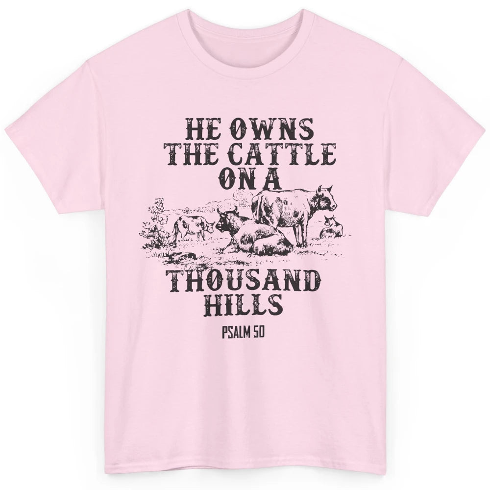 Cows He Owns The Cattle On Thousand Hill Bible Verse Western Classic Unisex T-Shirt