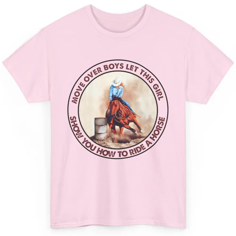 Cowgirl Move Over Boys Let This Girl Show Western Country Classic Unisex T-Shirt