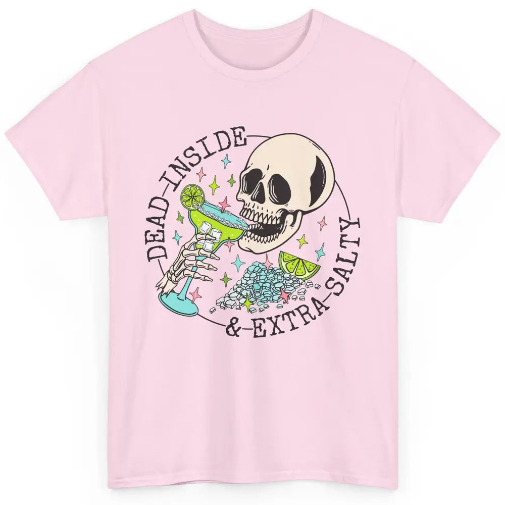 Dead Inside & Extra Salty Skull Drinking Margarita Tequila Classic Unisex T-Shirt