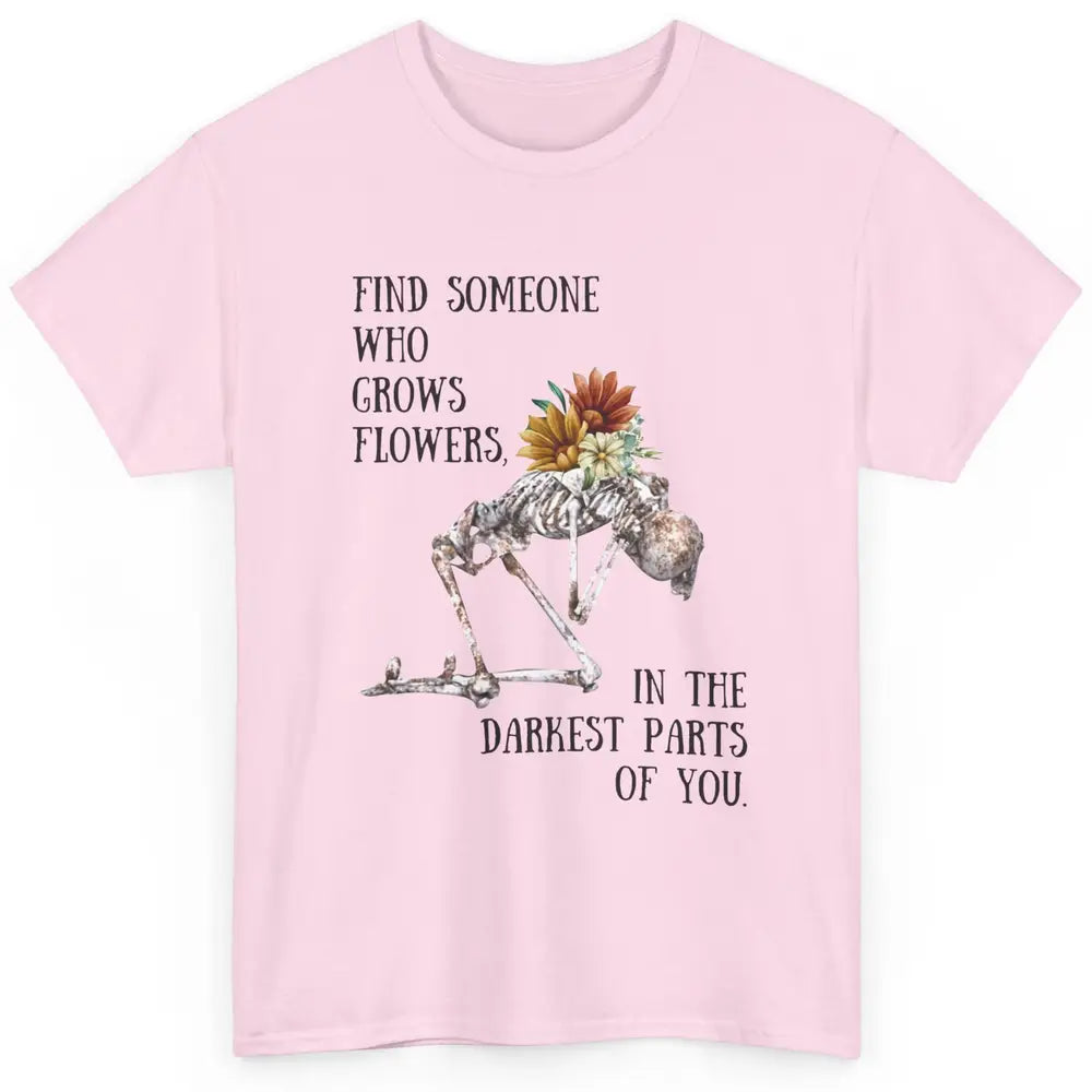 Floral Skeleton Find Someone Who Grow Flower Western Country Classic Unisex T-Shirt