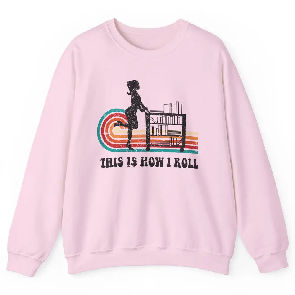 Vintage This Is How I Roll Bookworm Book Librarian Girl Unisex Crewneck Sweatshirt