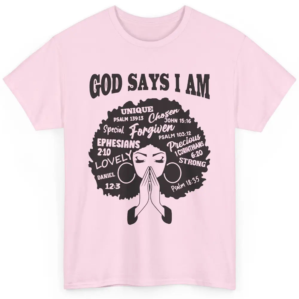 Afro Woman Praying God Says I Am Black Melanin Woman Gift Classic Unisex T-Shirt