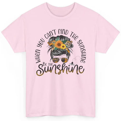 Be The Sunshine Sunflower Positive Mind Messy Hair Bun Woman Classic Unisex T-Shirt