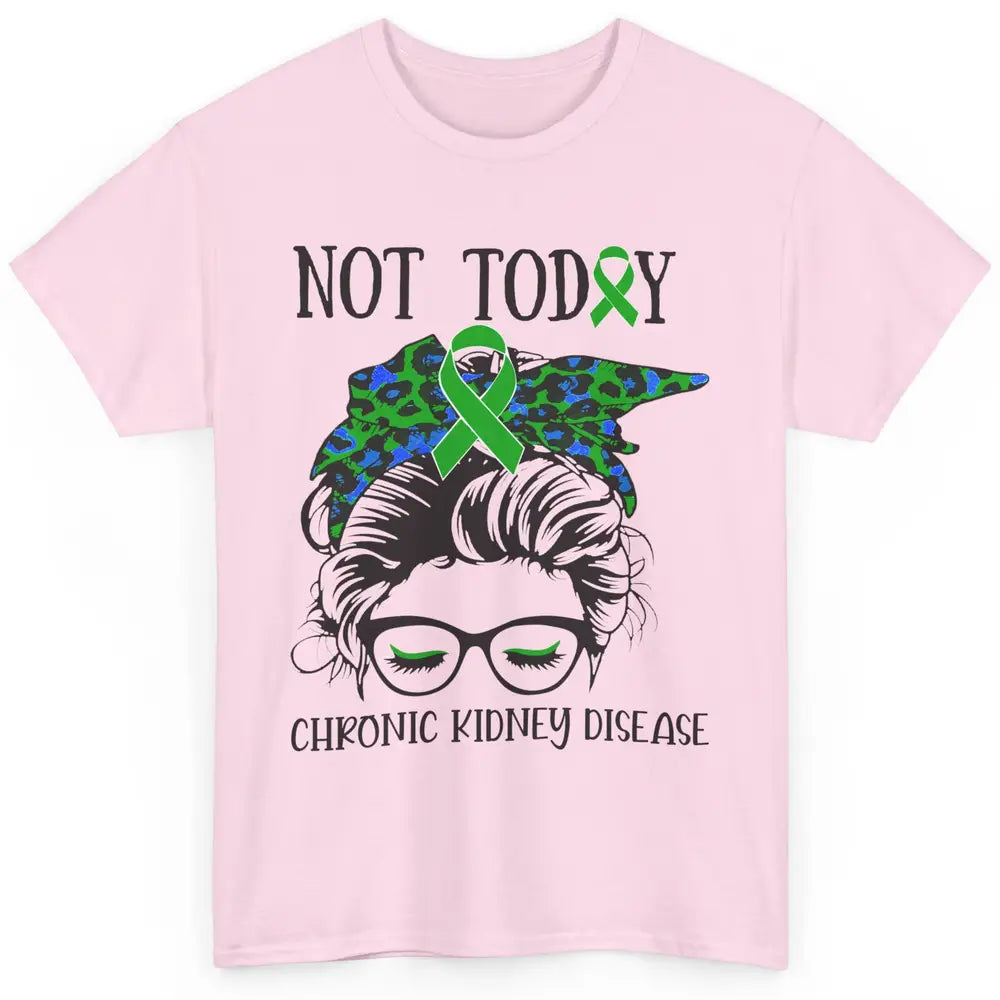 Chronic Kidney Disease Not Today Messy Bun Mom Green Ribbon Classic Unisex T-Shirt