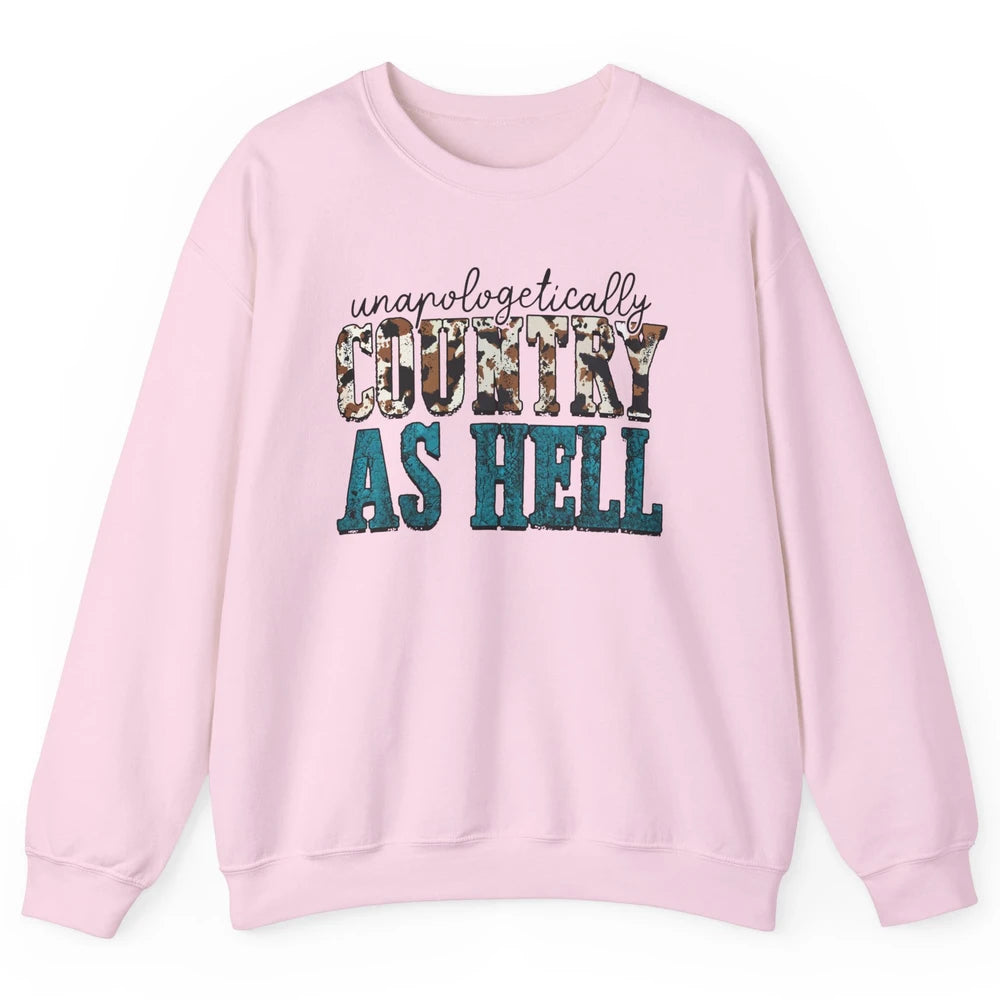 Unapologetically Country As Hell Western Country Cowgirl Unisex Crewneck Sweatshirt