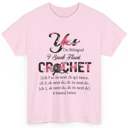 Floral Crocheting I'm Bilingual Speak Fluent Crochet Yarning Classic Unisex T-Shirt