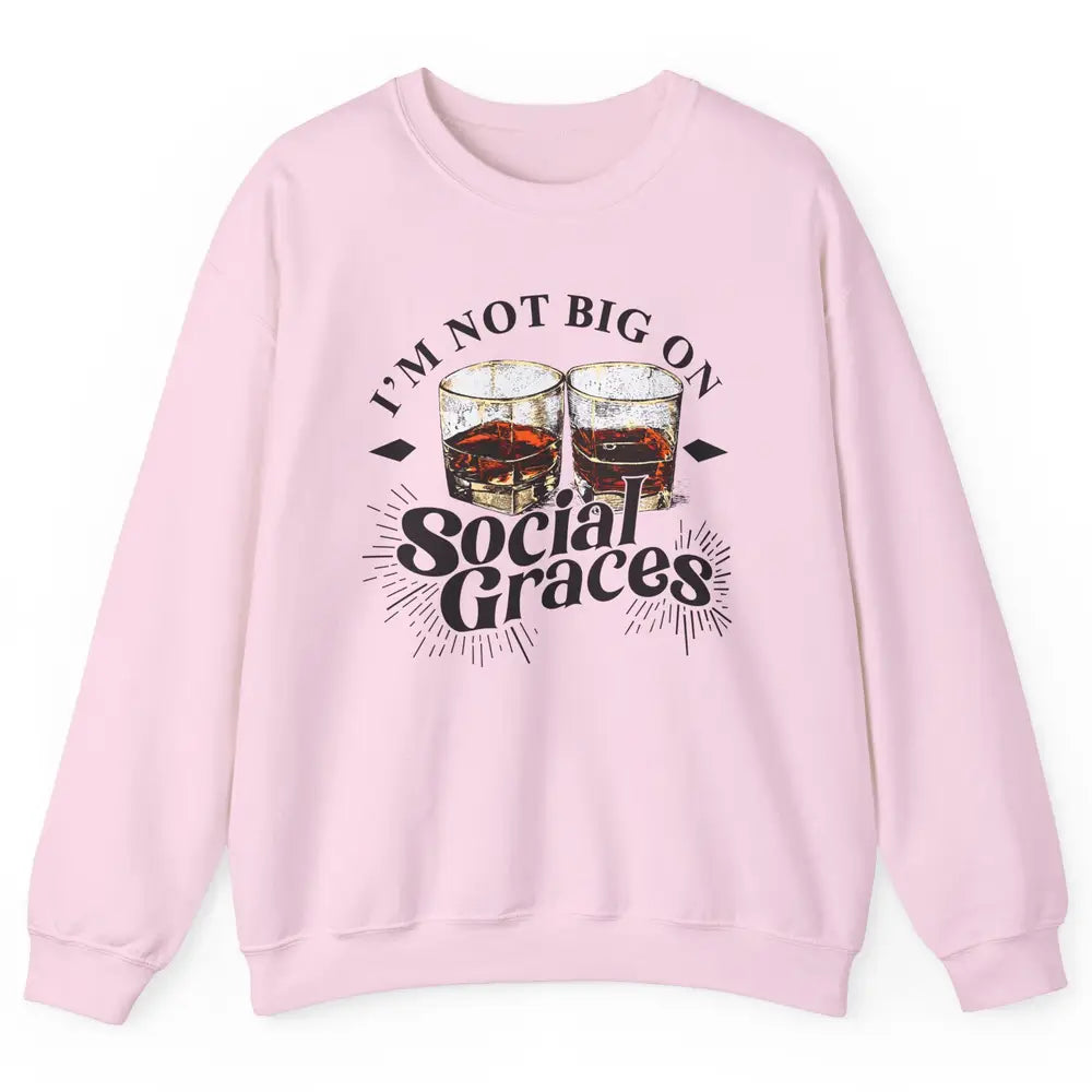 Vintage Whiskey I'm Not Big On Social Graces Western Country Unisex Crewneck Sweatshirt