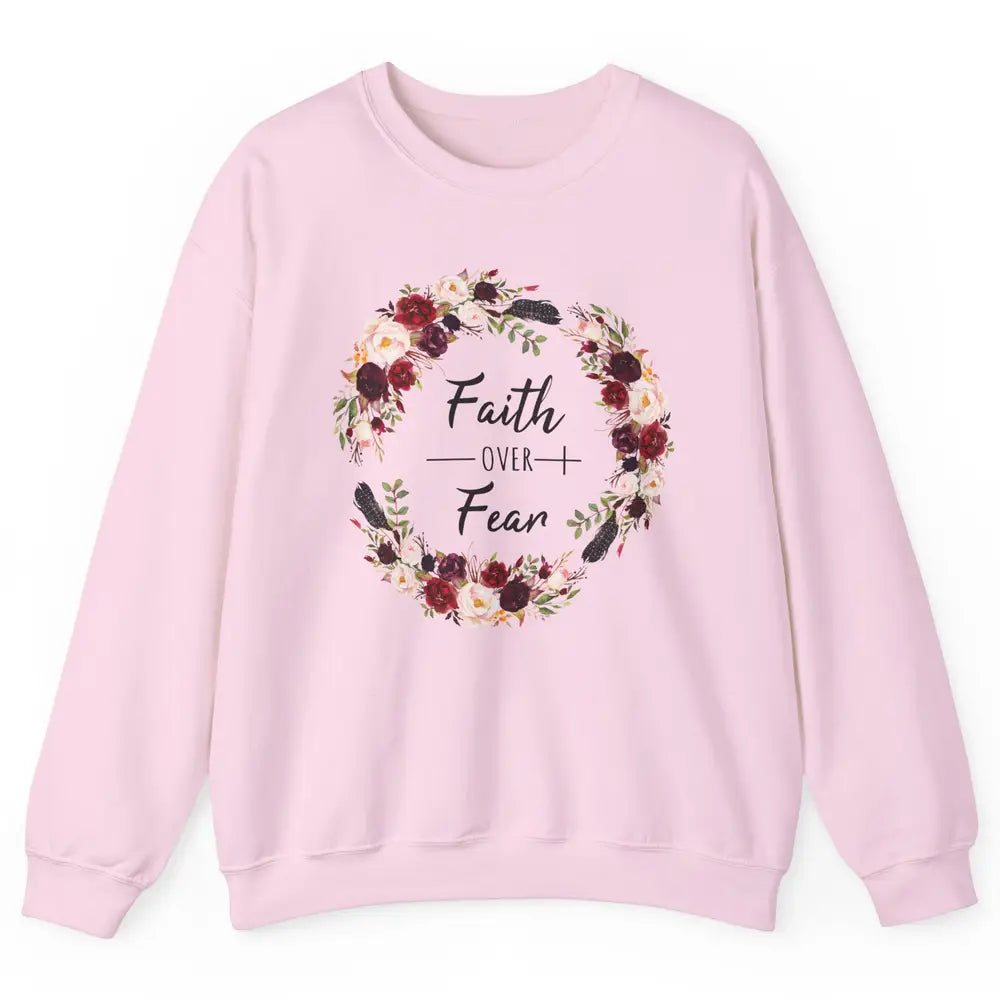 Wreath Faith Over Fear Bible Jesus God Christian Belief Gift Unisex Crewneck Sweatshirt