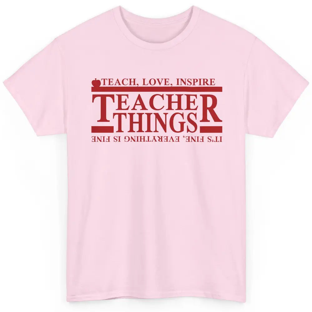 Teacher Things Teach Love Inspire Upside Down Back To School Classic Unisex T-Shirt