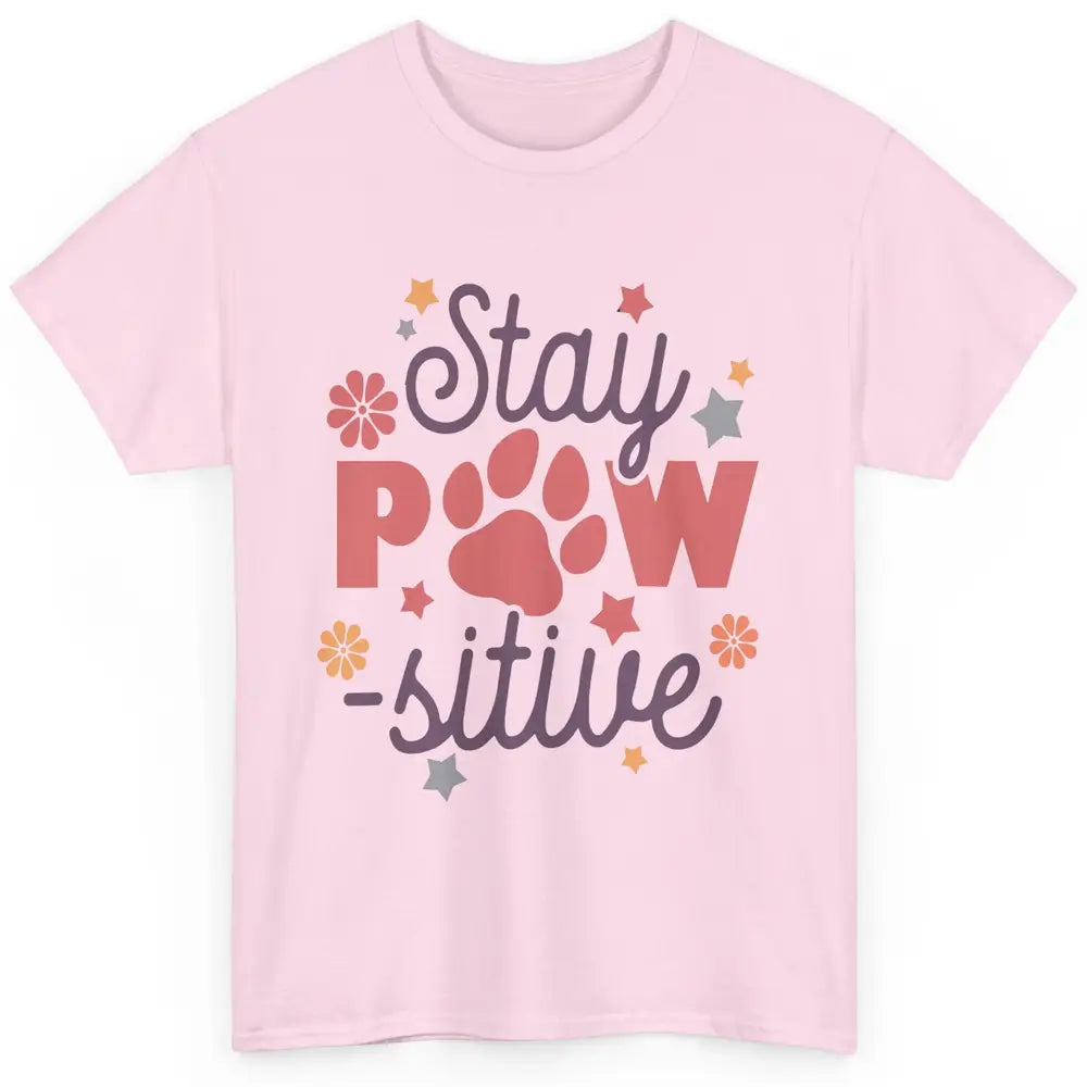 Cute Dog Paws Stay Paw-sitive Dog Mom Hippie Dog Mama Gift Classic Unisex T-Shirt