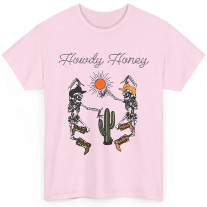 Cowboy Skeleton Dancing Howdy Honey Desert Western Country Classic Unisex T-Shirt