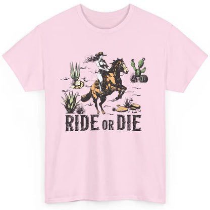 Desert Cowgirl Horse Riding Ride Or Die Western Country Girl Classic Unisex T-Shirt