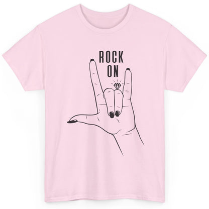 Engaged Rock On Ring Finger Engagement Fiance Future Bride Classic Unisex T-Shirt