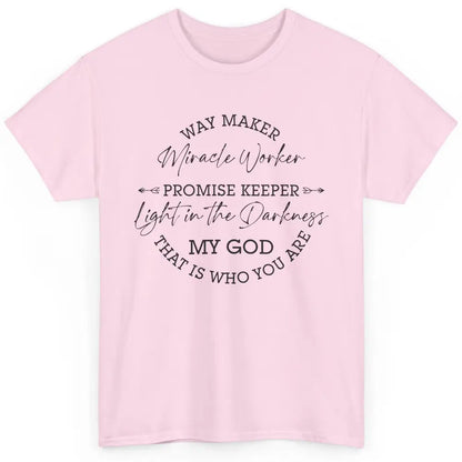 Way Maker Miracle Worker Christian Religious Belief God Classic Unisex T-Shirt