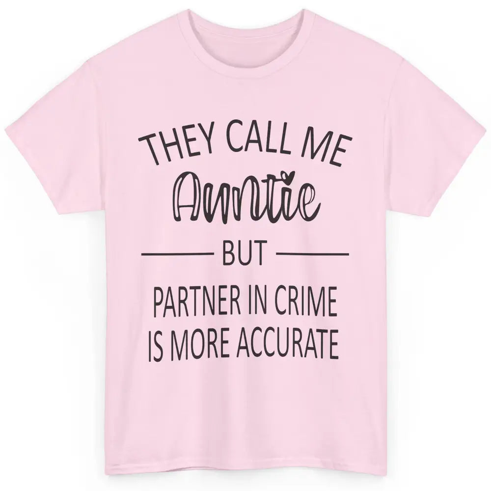 Funny Auntie Life They Call Me Auntie But Partner In Crime Classic Unisex T-Shirt