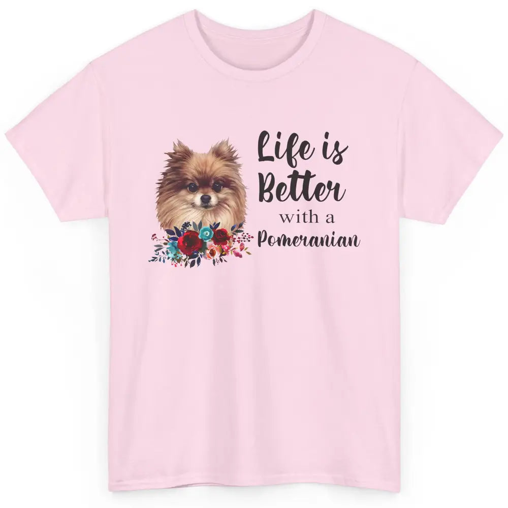 Floral Life Is Better With A Pomeranian Dog Lady Dog Mom Classic Unisex T-Shirt