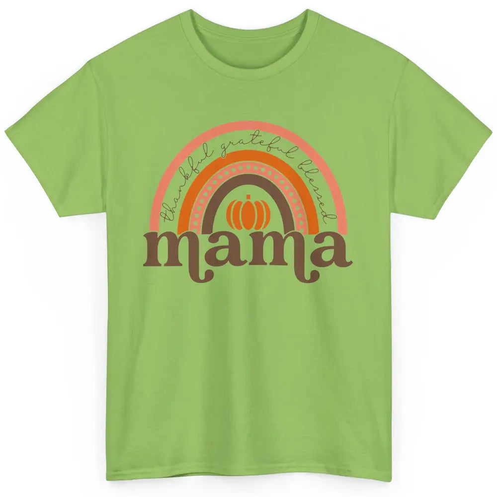 Pumpkin Rainbow Thankful Grateful Blessed Mama Thanksgiving Classic Unisex T-Shirt