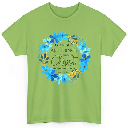 Floral I Can Do All Things Through Christ Bible Christian Classic Unisex T-Shirt