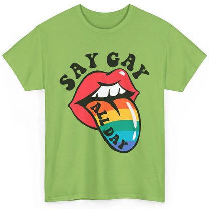 Say Gay All Day Rainbow LGBT Pride Month Lesbian Proud LGBT Classic Unisex T-Shirt