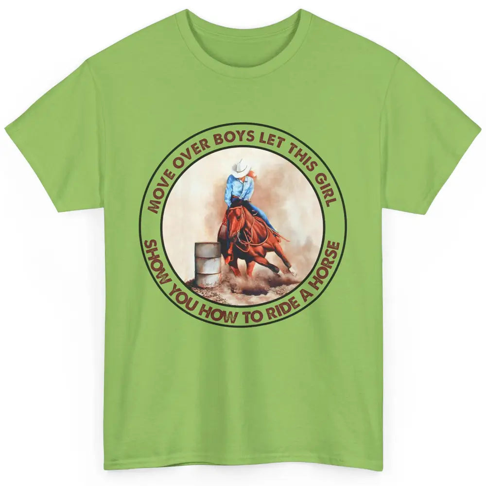 Cowgirl Move Over Boys Let This Girl Show Western Country Classic Unisex T-Shirt