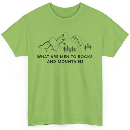 What Are Men To Rocks And Mountains Adventures Travels Classic Unisex T-Shirt