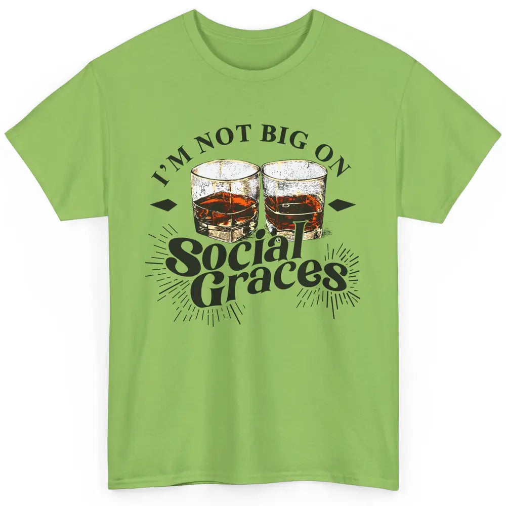 Vintage Whiskey I'm Not Big On Social Graces Western Country Classic Unisex T-Shirt