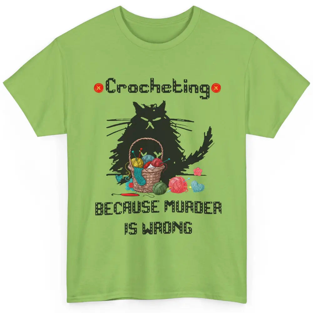 Funny Black Cat Crochet Because Murder Is Wrong Crocheting Classic Unisex T-Shirt