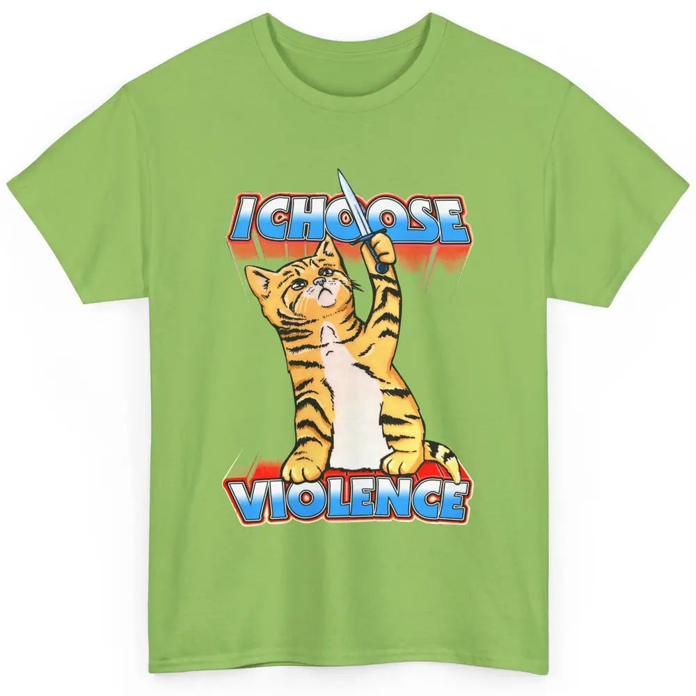 Funny Cat I Choose Violence Sarcastic Cat Lovers Humorous Classic Unisex T-Shirt