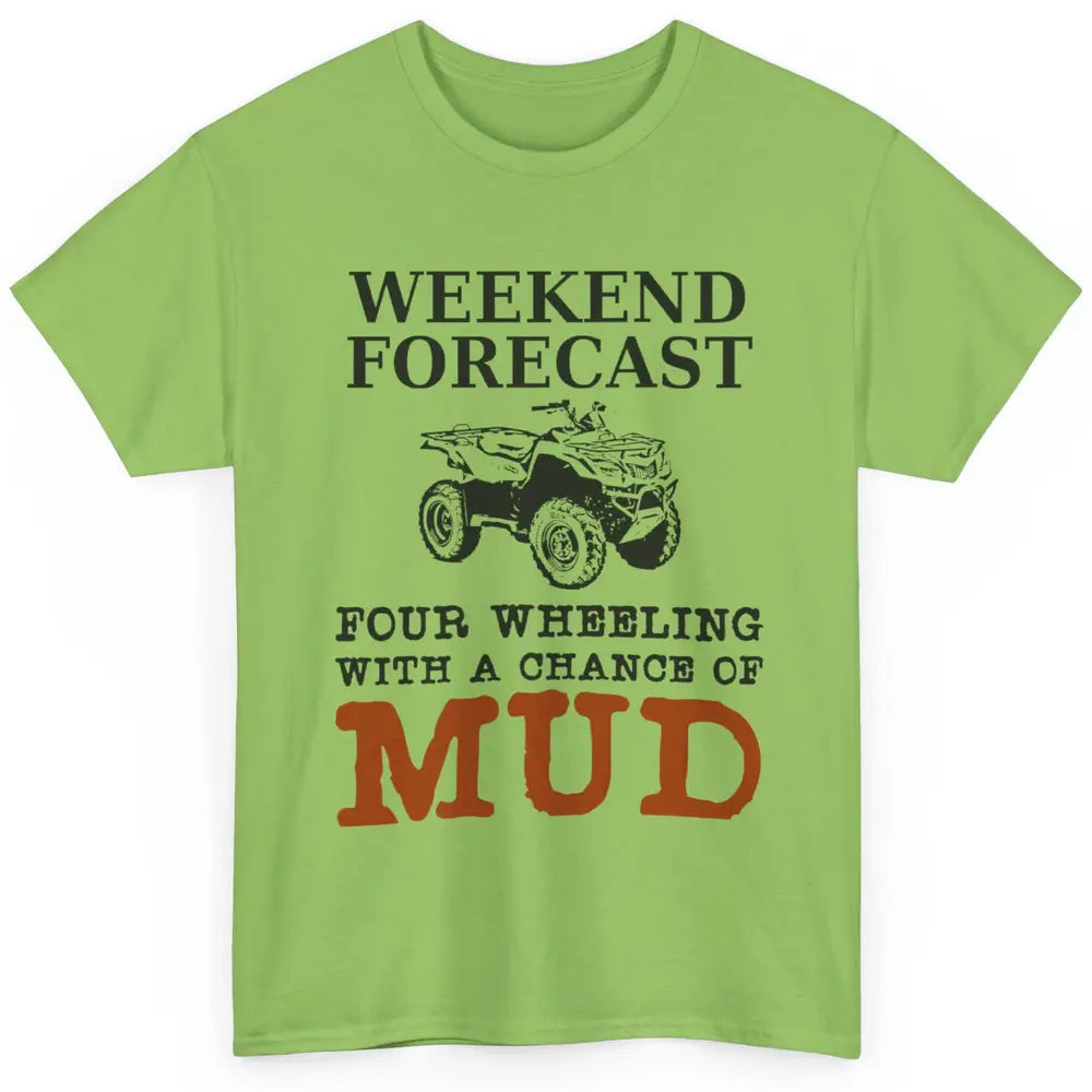 Dirty 4 Wheeler Chance Riding Truck Mud UTV ATV SXS Offroad Classic Unisex T-Shirt