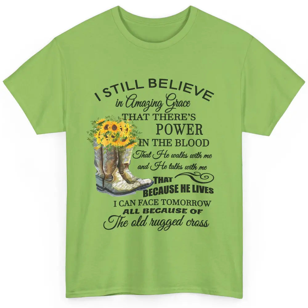 Sunflower Boots I Still Believe In Amazing Grace Christian Classic Unisex T-Shirt