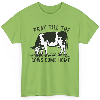 Farmer Daisy Cow Pray Till The Cows Come Home Western Heifer Classic Unisex T-Shirt