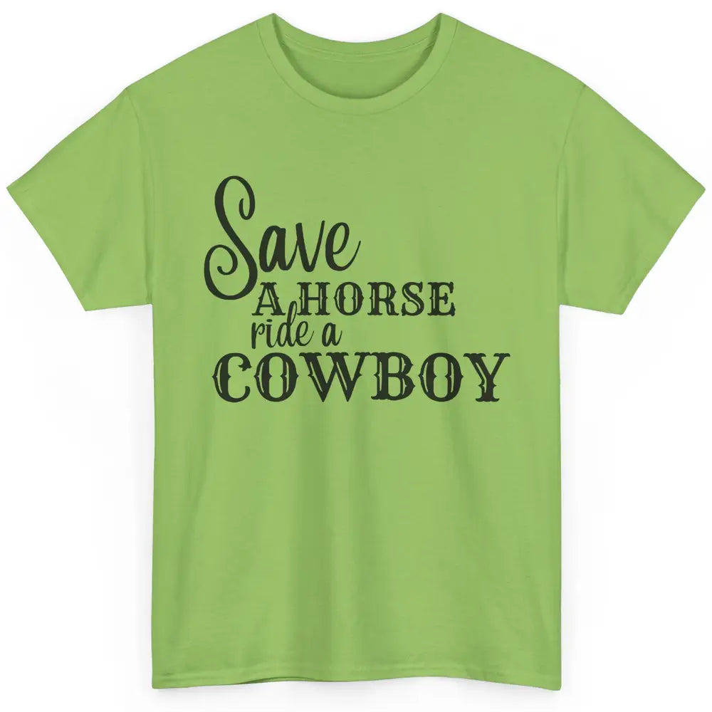 Retro Save A Horse Ride A Cowboy Western Country Cowboy Gift Classic Unisex T-Shirt