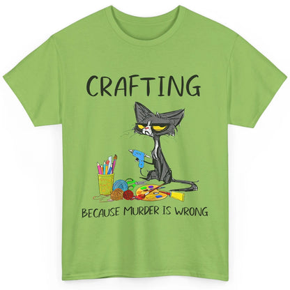 Funny Black Cat Crafting Because Murder Is Wrong Crafters Classic Unisex T-Shirt