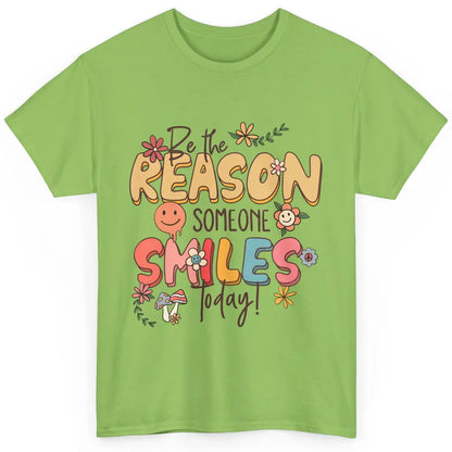 Be Reason Someone Smile Mental Health Matters Positive Vibes Classic Unisex T-Shirt